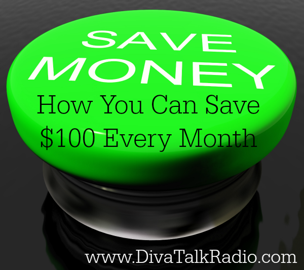 how you can save $100 every month