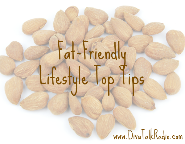 fat friendly lifestyle tips
